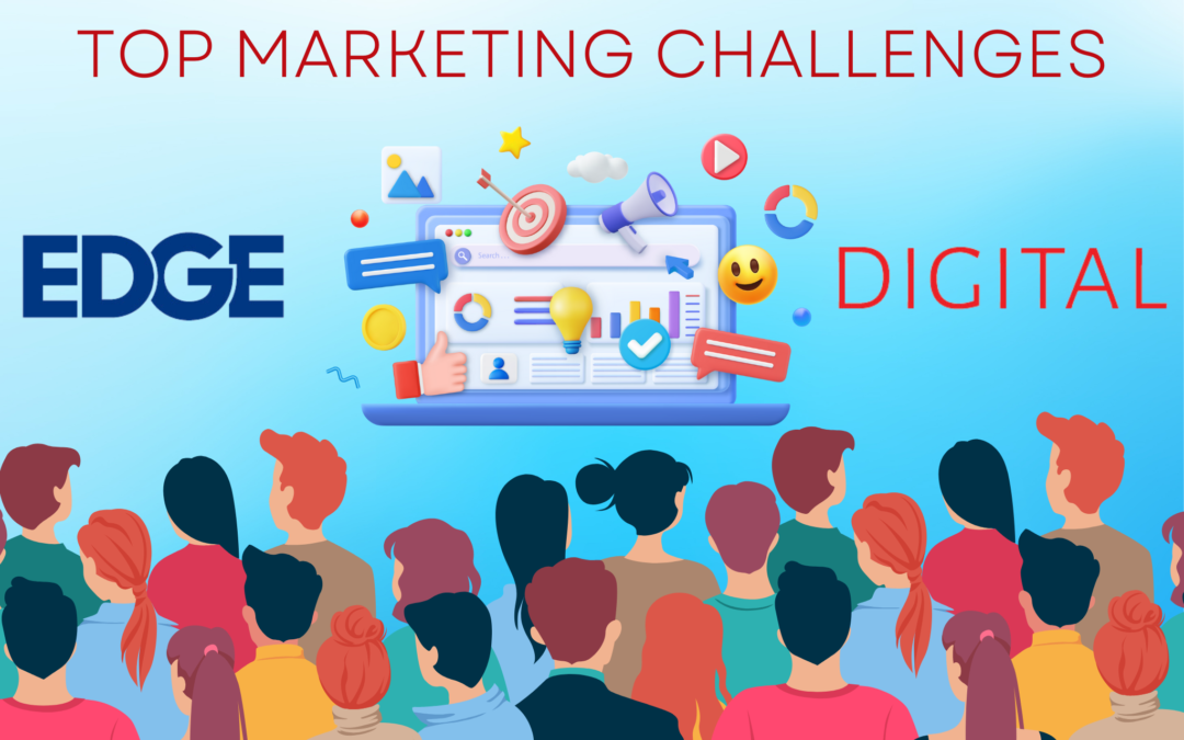 The Top Marketing Challenges that Businesses are Facing Today & How to Overcome Them